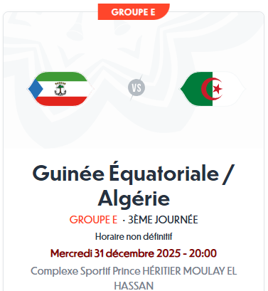 Guinée Équatoriale vs Algerie - Complexe Sportif Prince HÉRITIER MOULAY EL HASSAN, Rabat - Mercredi 31 décembre 2025 à 21h